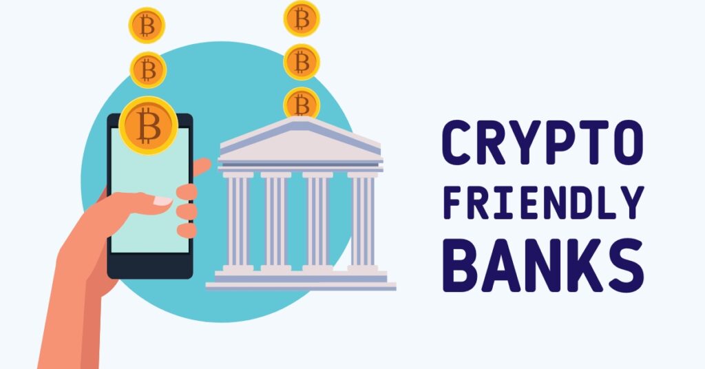 What you need to know about crypto-friendly banks